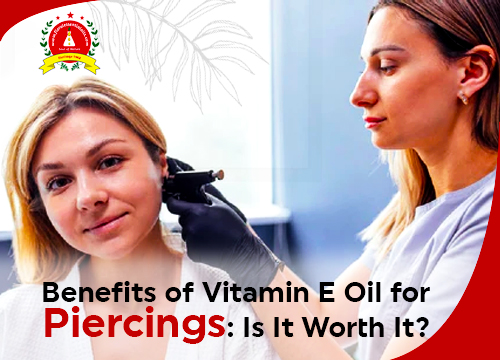 Benefits of Vitamin E Oil for Piercings